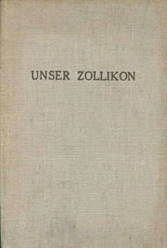 <p>Unser Zollikon , Bilder aus der Heimatkunde , Buch guter Zustand</p>